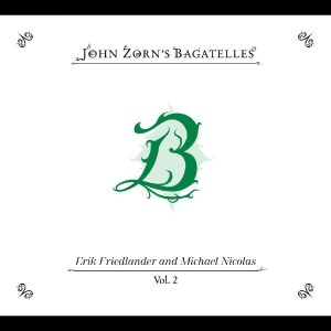 Zorn John - The Bagatelles Vol. 2?Erik Friedlan ryhmässä CD / Jazz @ Bengans Skivbutik AB (5577481)
