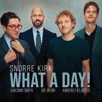 Kirk Snorre - What A Day! ryhmässä CD / Jazz @ Bengans Skivbutik AB (5577604)