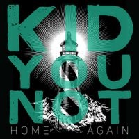 Kid You Not - Home Again ryhmässä ME SUOSITTELEMME / Perjantain julkaisut / 2025-02-07 @ Bengans Skivbutik AB (5577699)