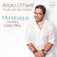 O'farrill Arturo & The Afro Latin - Mundoagua - Celebrating Carla Bley ryhmässä CD @ Bengans Skivbutik AB (5577743)