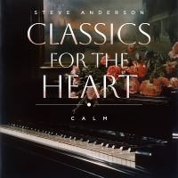 Steve Anderson - Classics For The Heart: Calm ryhmässä ME SUOSITTELEMME / Perjantain julkaisut / 2025-02-07 @ Bengans Skivbutik AB (5577749)