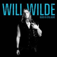 Wilde Will - Blues Is Still Alive ryhmässä ME SUOSITTELEMME / Perjantain julkaisut / 2025-02-28 @ Bengans Skivbutik AB (5577757)