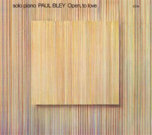 Paul Bley - Open, To Love ryhmässä ME SUOSITTELEMME / Perjantain julkaisut / 2025-03-07 @ Bengans Skivbutik AB (5577840)
