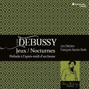 Les Siecles | Francois-Xavier Roth | Les Cris De Paris - Debussy: Jeux | Nocturnes | Prélude À L'après-Midi D'un Faune ryhmässä CD @ Bengans Skivbutik AB (5578370)