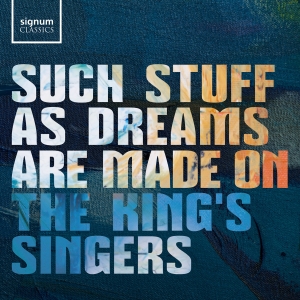 The King's Singers - Such Stuff As Dreams Are Made On ryhmässä ME SUOSITTELEMME / Perjantain julkaisut / 2025-03-14 @ Bengans Skivbutik AB (5578676)