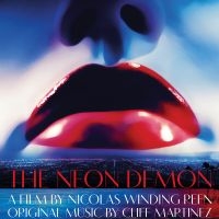 Martinez Cliff - The Neon Demon--Original Motion Pic ryhmässä ME SUOSITTELEMME / Perjantain julkaisut / 2025-03-07 @ Bengans Skivbutik AB (5578767)