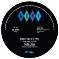 Tobi Lark / The Dave & Darrell Band - True True Love / True True Love (In ryhmässä ME SUOSITTELEMME / Perjantain julkaisut / 2025-02-28 @ Bengans Skivbutik AB (5578880)