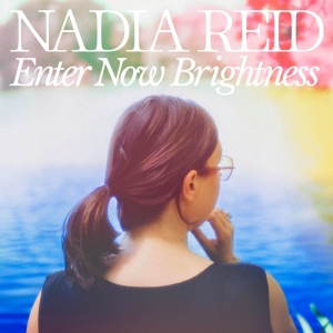 Nadia Reid - Enter Now Brightness ryhmässä CD / Pop-Rock,World Music @ Bengans Skivbutik AB (5578993)