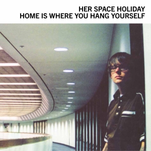 Her Space Holiday - Home Is Where You Hang Yourself ryhmässä VINYYLI / Pop-Rock @ Bengans Skivbutik AB (5579741)