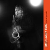 Timo Lassy Trio - Live In Helsinki ryhmässä ME SUOSITTELEMME / Perjantain julkaisut / 2025-03-21 @ Bengans Skivbutik AB (5579846)