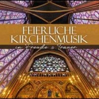 Various Artists - Feierliche Kirchenmusik - In F ryhmässä ME SUOSITTELEMME / Perjantain julkaisut / 2025-02-14 @ Bengans Skivbutik AB (5579851)