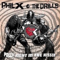 Phil X & The Drills - Pow! Right In The Kisser ryhmässä CD @ Bengans Skivbutik AB (5580019)