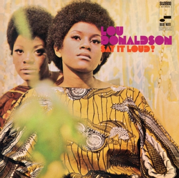 Lou Donaldson - Say It Loud! ryhmässä VINYYLI / Jazz @ Bengans Skivbutik AB (5580236)