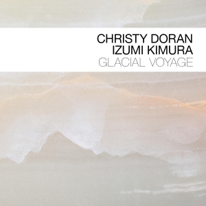 Christy Doran & Izumi Komura - Glacial Voyage ryhmässä Övrigt /  @ Bengans Skivbutik AB (5580463)