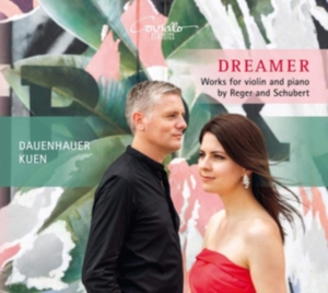 Reger/Schubert - Dreamer - Works For Violin & Piano ryhmässä CD @ Bengans Skivbutik AB (5580485)