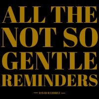 Ramirez David - All The Not So Gentle Reminders ryhmässä ME SUOSITTELEMME / Perjantain julkaisut / 2025-03-21 @ Bengans Skivbutik AB (5580602)