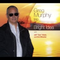 Greg Murphy Trio & Greg Murphy & Je - Bright Idea ryhmässä CD @ Bengans Skivbutik AB (5580720)