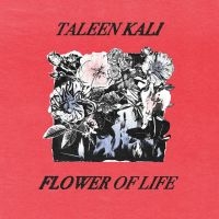Taleen Kali - Flower Of Life ryhmässä ME SUOSITTELEMME / Perjantain julkaisut / 2025-03-07 @ Bengans Skivbutik AB (5580769)