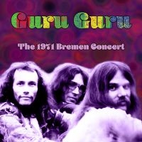 Guru Guru - The 1971 Bremen Concert ryhmässä ME SUOSITTELEMME / Perjantain julkaisut / 2025-02-28 @ Bengans Skivbutik AB (5580790)