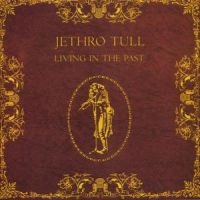 Jethro Tull - Living In The Past ryhmässä CD @ Bengans Skivbutik AB (558176)