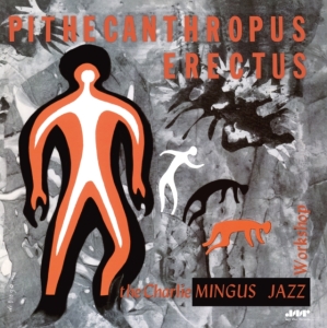 Charles Mingus - Pithecanthropus Erectus ryhmässä ME SUOSITTELEMME / Perjantain julkaisut / 2025-03-14 @ Bengans Skivbutik AB (5582005)