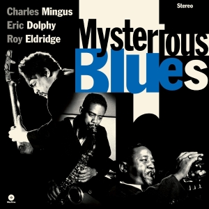 Charles Mingus & Eric Dolphy & Roy Eldridge - Mysterious Blues ryhmässä VINYYLI / Jazz @ Bengans Skivbutik AB (5582009)