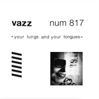 Vazz - Your Lungs And Your Tongues (Limite ryhmässä ME SUOSITTELEMME / Perjantain julkaisut / 2025-03-14 @ Bengans Skivbutik AB (5582096)