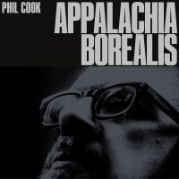 Phil Cook - Appalachia Borealis ryhmässä ME SUOSITTELEMME / Perjantain julkaisut / 2025-03-21 @ Bengans Skivbutik AB (5582097)
