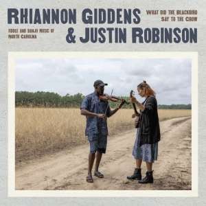 Rhiannon Giddens & Justin Robi - What Did The Blackbird Say To ryhmässä ME SUOSITTELEMME / Perjantain julkaisut / 2025-04-18 @ Bengans Skivbutik AB (5582119)