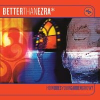 Better Than Ezra - How Does Your Garden Grow? (Orange ryhmässä ME SUOSITTELEMME / Record Store Day / RSD 2025 @ Bengans Skivbutik AB (5582139)