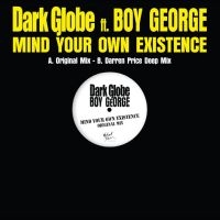 Dark Globe Ft Boy George - Mind Your Own Existence (Rsd 2025) ryhmässä ME SUOSITTELEMME / Record Store Day / RSD 2025 @ Bengans Skivbutik AB (5582172)