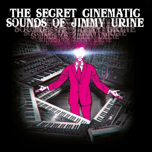Jimmy Urine - The Secret Cinematic Sounds Of Jimmy Urine ryhmässä ME SUOSITTELEMME / Perjantain julkaisut / 2025-09-12 @ Bengans Skivbutik AB (5582259)