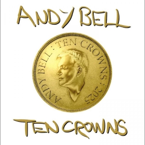 Bell Andy - Ten Crowns (Vinyl) ryhmässä Minishops / Andy Bell @ Bengans Skivbutik AB (5582470)