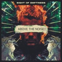 Sight Of Emptiness - Above The Noise ryhmässä CD @ Bengans Skivbutik AB (5583114)