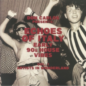Various Artists - Echoes Of Italy Artists In Wonderland: Early 90S House Vibes Vol 1 ryhmässä VINYYLI @ Bengans Skivbutik AB (5583231)