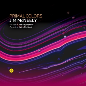 Jim Mcneely & Frankfurt Radio Symphony & Frankfurt Radio Big Band - Primal Colors ryhmässä ME SUOSITTELEMME / Perjantain julkaisut / 2025-04-04 @ Bengans Skivbutik AB (5584015)