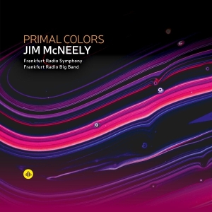 Jim Mcneely & Frankfurt Radio Symphony & Frankfurt Radio Big Band - Primal Colors ryhmässä CD / Jazz @ Bengans Skivbutik AB (5584015)