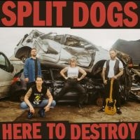 Split Dogs - Here To Destroy ryhmässä VINYYLI @ Bengans Skivbutik AB (5584144)