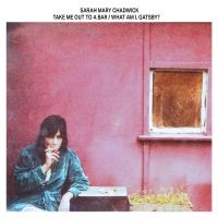 Chadwick Sarah Mary - Take Me Out To A Bar / What Am I, G ryhmässä ME SUOSITTELEMME / Perjantain julkaisut / 2025-04-04 @ Bengans Skivbutik AB (5584158)