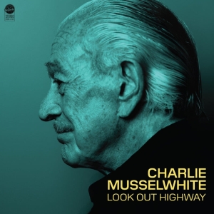 Charlie Musselwhite - Look Out Highway ryhmässä ME SUOSITTELEMME / Perjantain julkaisut / 2025-05-16 @ Bengans Skivbutik AB (5584277)