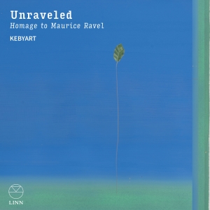 Kebyart - Unraveled - Homage To Maurice Ravel ryhmässä ME SUOSITTELEMME / Perjantain julkaisut / 2025-04-25 @ Bengans Skivbutik AB (5584312)