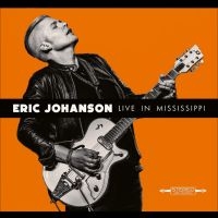 Johanson Eric - Live In Mississippi ryhmässä ME SUOSITTELEMME / Perjantain julkaisut / 2025-03-21 @ Bengans Skivbutik AB (5584377)