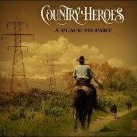 Country Heroes - A Place To Part ryhmässä ME SUOSITTELEMME / Startsida - Vinyl Nyheter & Kommande @ Bengans Skivbutik AB (5584420)