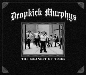 Dropkick Murphys - The Meanest Of Times ryhmässä CD @ Bengans Skivbutik AB (5584460)