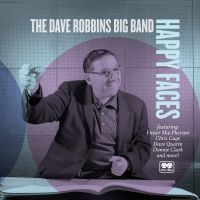 Dave Robbins Big Band - Happy Faces ryhmässä ME SUOSITTELEMME / Perjantain julkaisut / 2025-03-21 @ Bengans Skivbutik AB (5584581)
