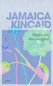 Jamaica Kincaid - (Boken Om) Min Trädgård ryhmässä ME SUOSITTELEMME / Perjantain julkaisut / 2025-03-14 @ Bengans Skivbutik AB (5584668)