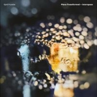 Husebø Kjetil - Piano Transformed - Interspace ryhmässä ME SUOSITTELEMME / Perjantain julkaisut / 2025-04-04 @ Bengans Skivbutik AB (5585057)
