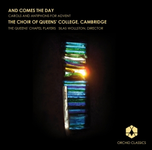 The Choir Of Queens College Cambridge - And Comes The Day (Carols & Antiphons For Advent) ryhmässä Externt_Lager / Naxoslager @ Bengans Skivbutik AB (558641)