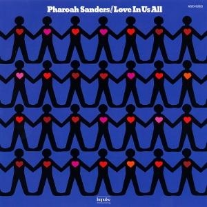 Pharoah Sanders - Love In Us All ryhmässä ME SUOSITTELEMME / Perjantain julkaisut / 2025-04-18 @ Bengans Skivbutik AB (5586881)