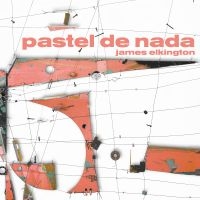 James Elkington - Pastel De Nada ryhmässä ME SUOSITTELEMME / Perjantain julkaisut / 2025-03-28 @ Bengans Skivbutik AB (5587446)
